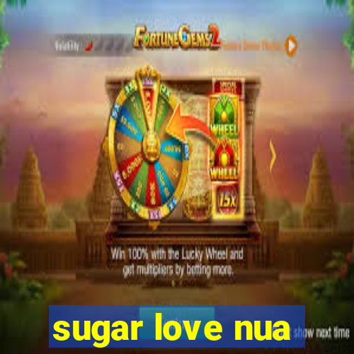 sugar love nua